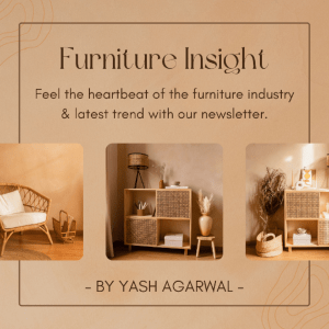 Yash-Agarwal-LinkedIn-Newsletter-Furniture-Insight