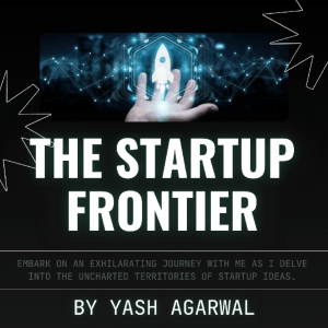 Yash-Agarwal-LinkedIn-Newsletter-The-Startup-Frontier